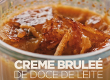 Creme Bruleé de Doce de Leite                                                                       